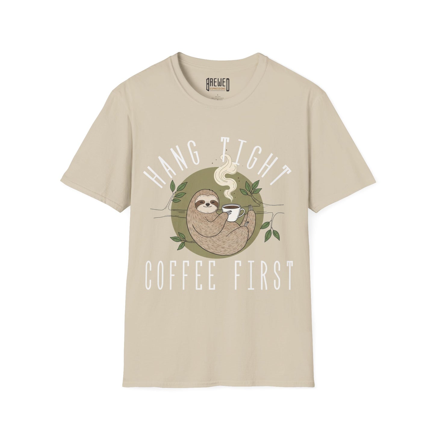 Hang Tight Coffee First Unisex T-Shirt