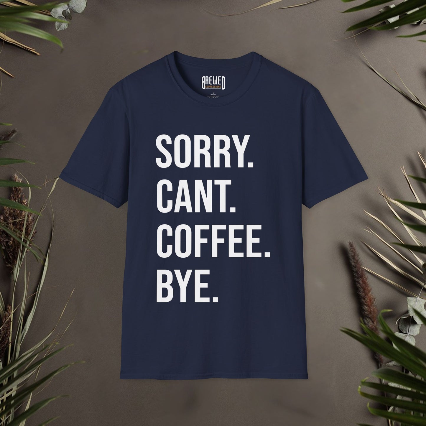 Sorry Can't Coffee Bye Unisex T-Shirt