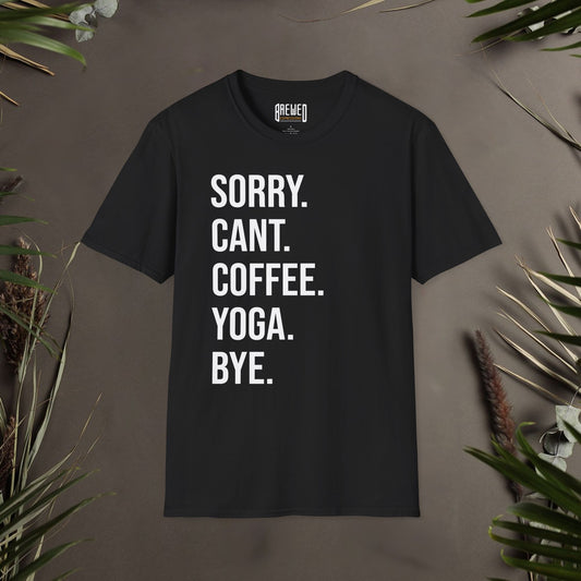 Sorry Can't Coffee Yoga Bye Unisex T-Shirt