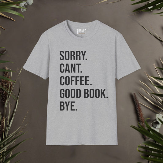 Sorry Can't Coffee Good Book Bye Unisex T-Shirt