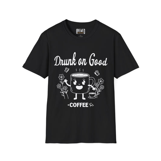 Drunk On Good Coffee Unisex T-Shirt