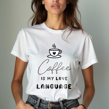 Coffee Is My Love Language Unisex T-Shirt