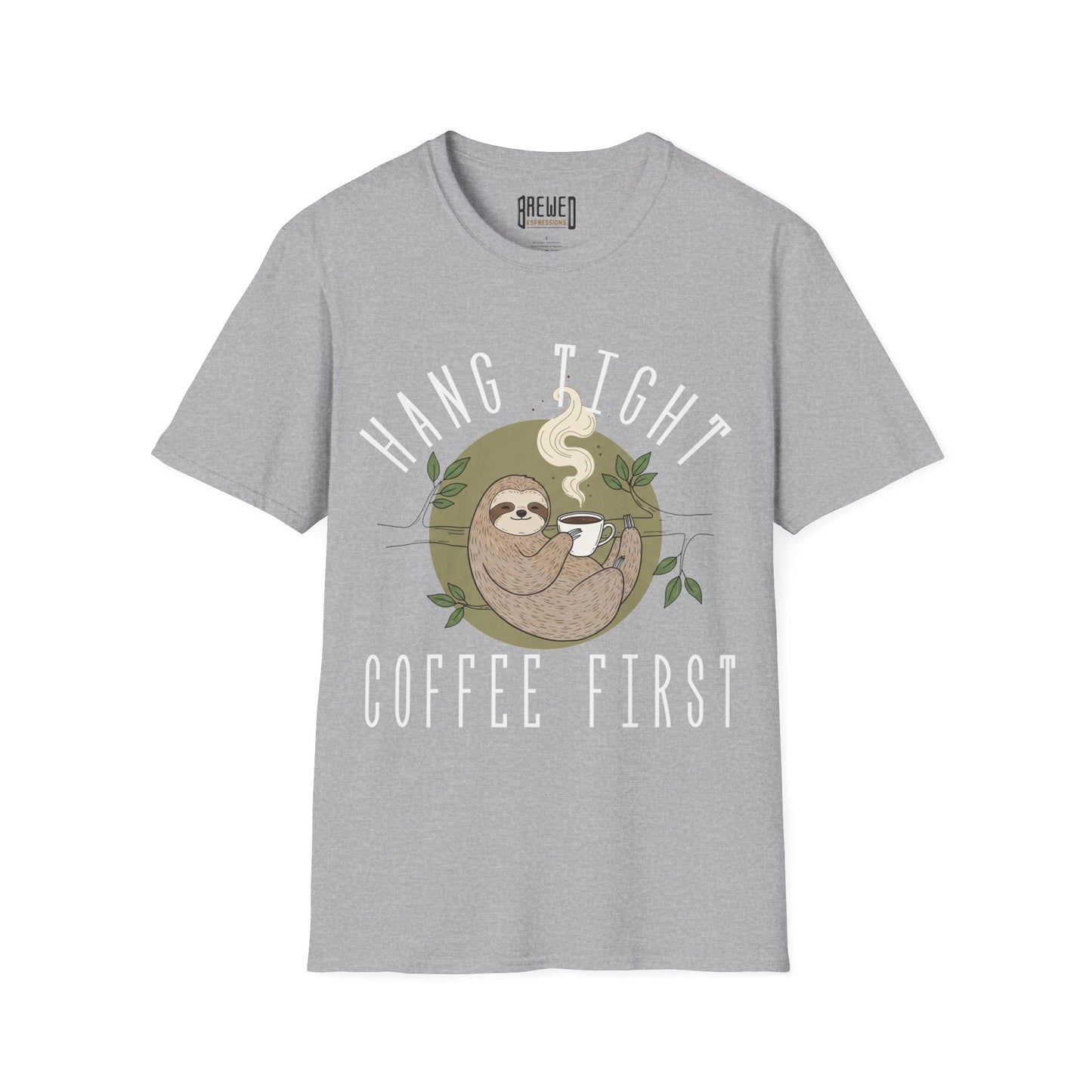 Hang Tight Coffee First Unisex T-Shirt