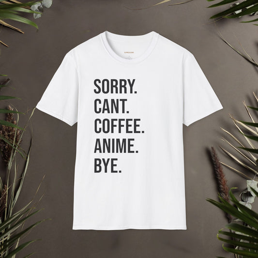 Sorry Can't Coffee Anime Bye Unisex T-Shirt