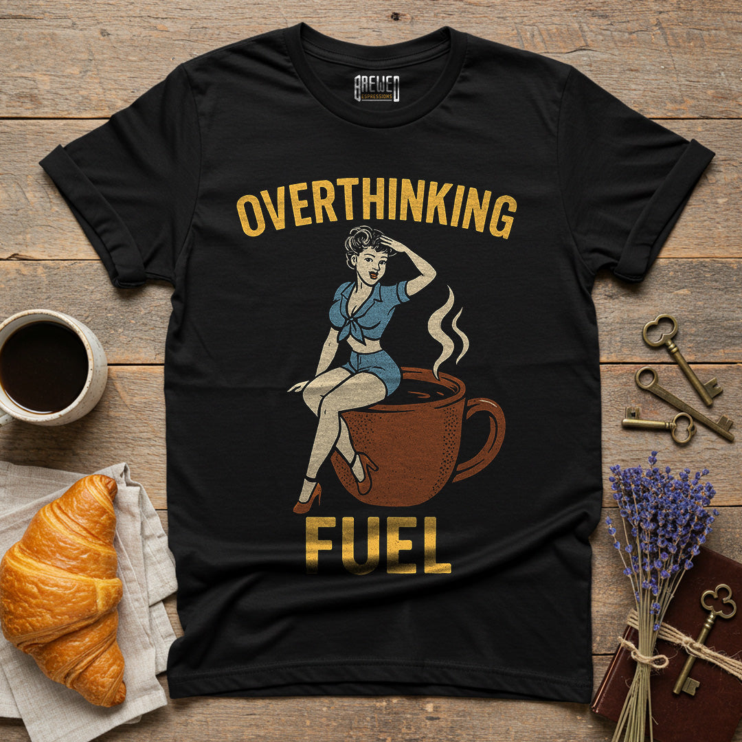 Overthinking Fuel Unisex T-SHirt
