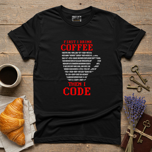 First I Drink Coffee Then I Code Unisex T-Shirt