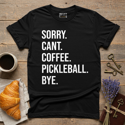 Sorry Can't Coffee Pickleball Bye Unisex T-Shirt