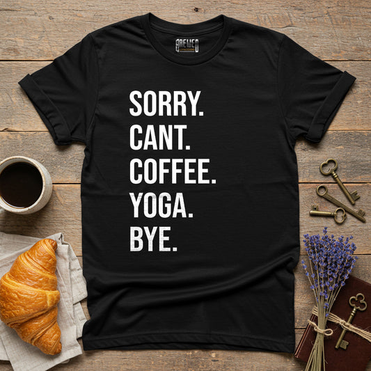Sorry Can't Coffee Yoga Bye Unisex T-Shirt