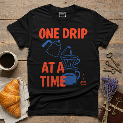 One Drip At A Time Unisex T-Shirt