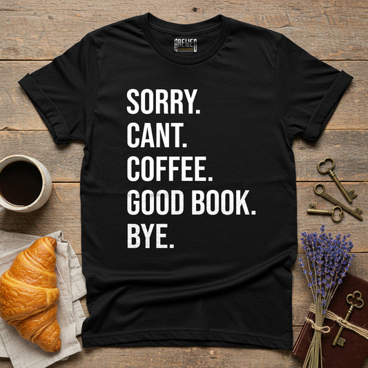 Sorry Can't Coffee Good Book Bye Unisex T-Shirt