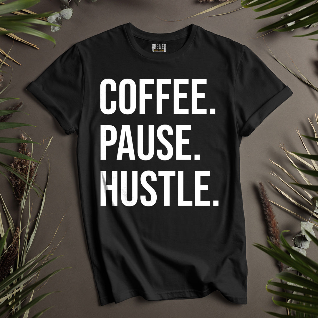 Coffee. Pause. Hustle. Unisex T-Shirt