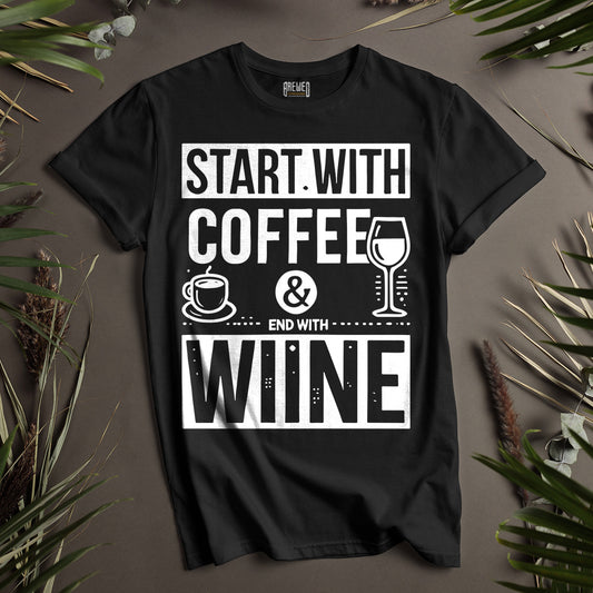 Start with Coffee and End with Wine Unisex T-Shirt