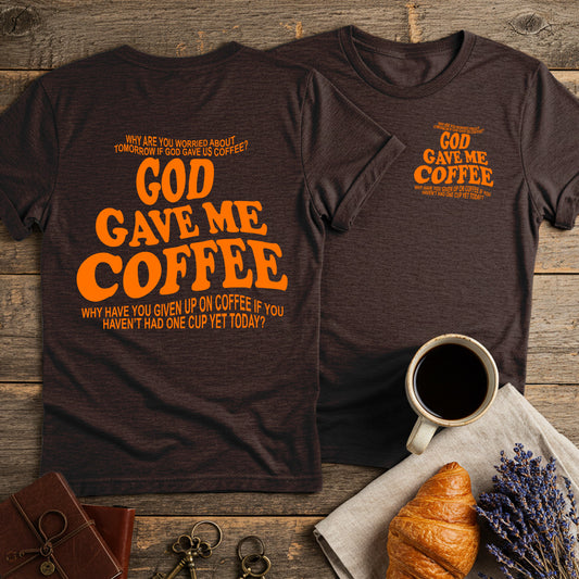 God Gave Me Coffee Unisex T-Shirt (Double-sided)