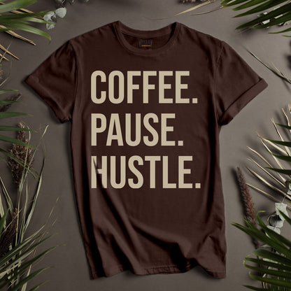 Coffee. Pause. Hustle. Unisex T-Shirt