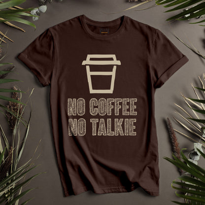 No Coffee No Talkie Unisex T-Shirt