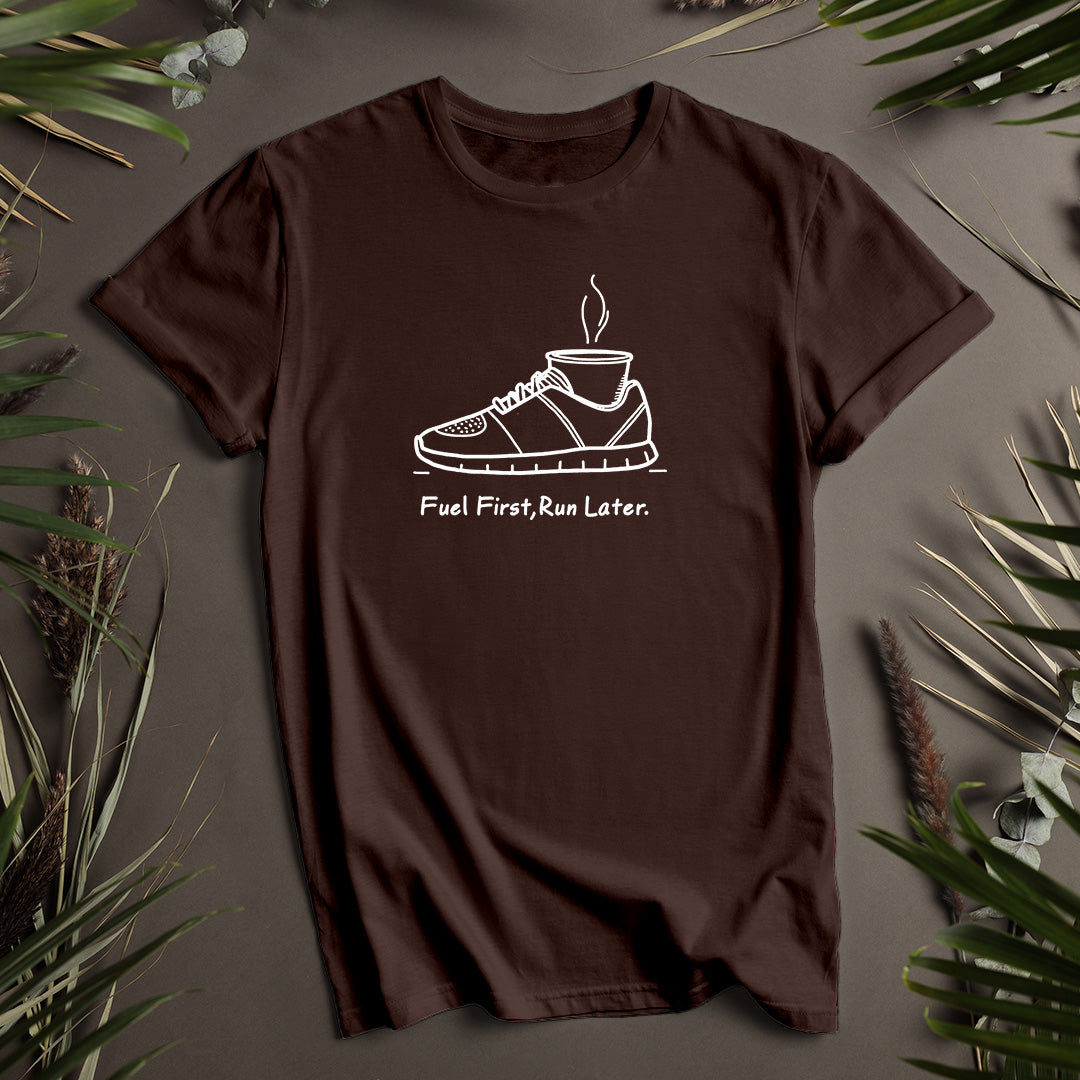 Fuel First, Run Later Unisex T-Shirt