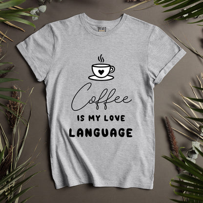 Coffee Is My Love Language Unisex T-Shirt