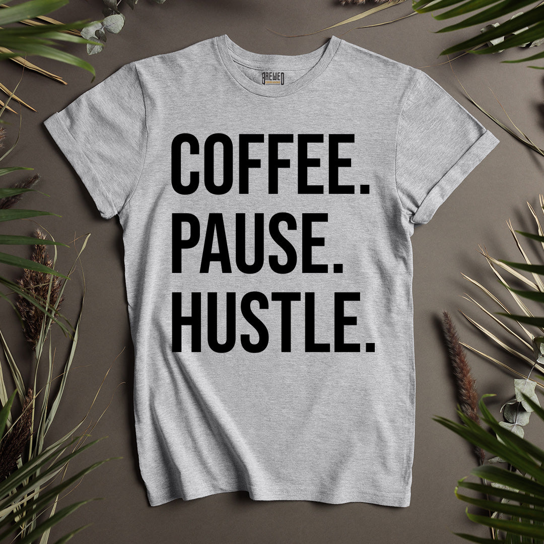 Coffee. Pause. Hustle. Unisex T-Shirt