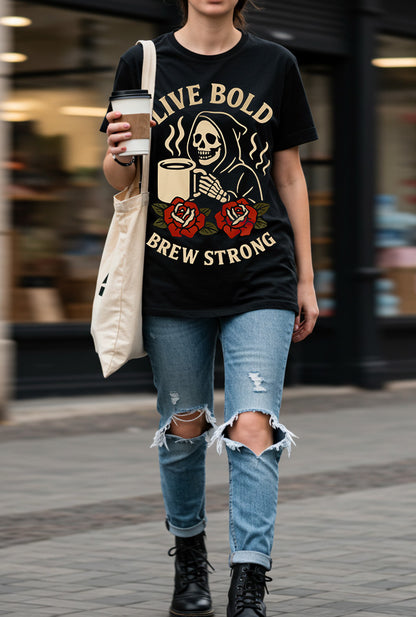Live Bold Brew Strong Unisex T-Shirt