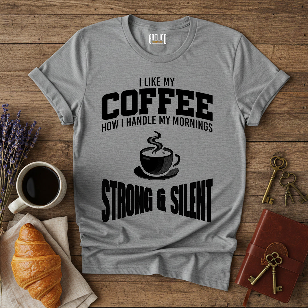 I Like My Coffee Strong and Silent Unisex T-Shirt