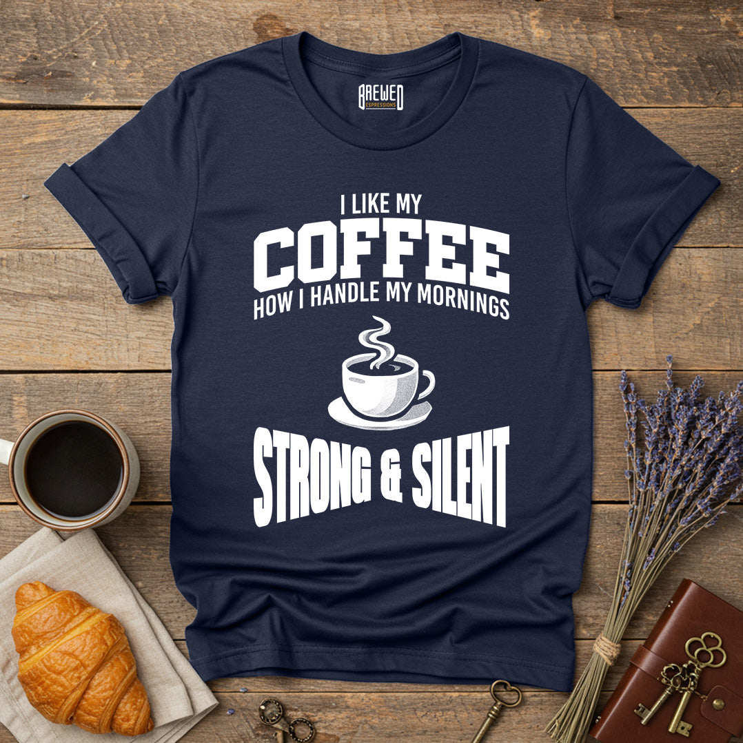 I Like My Coffee Strong and Silent Unisex T-Shirt