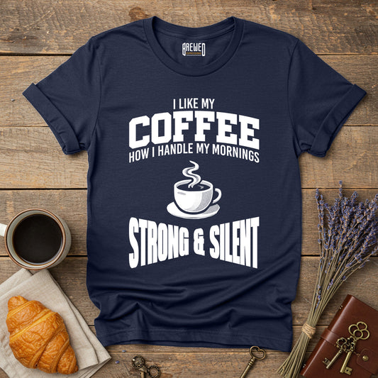 I Like My Coffee Strong and Silent Unisex T-Shirt