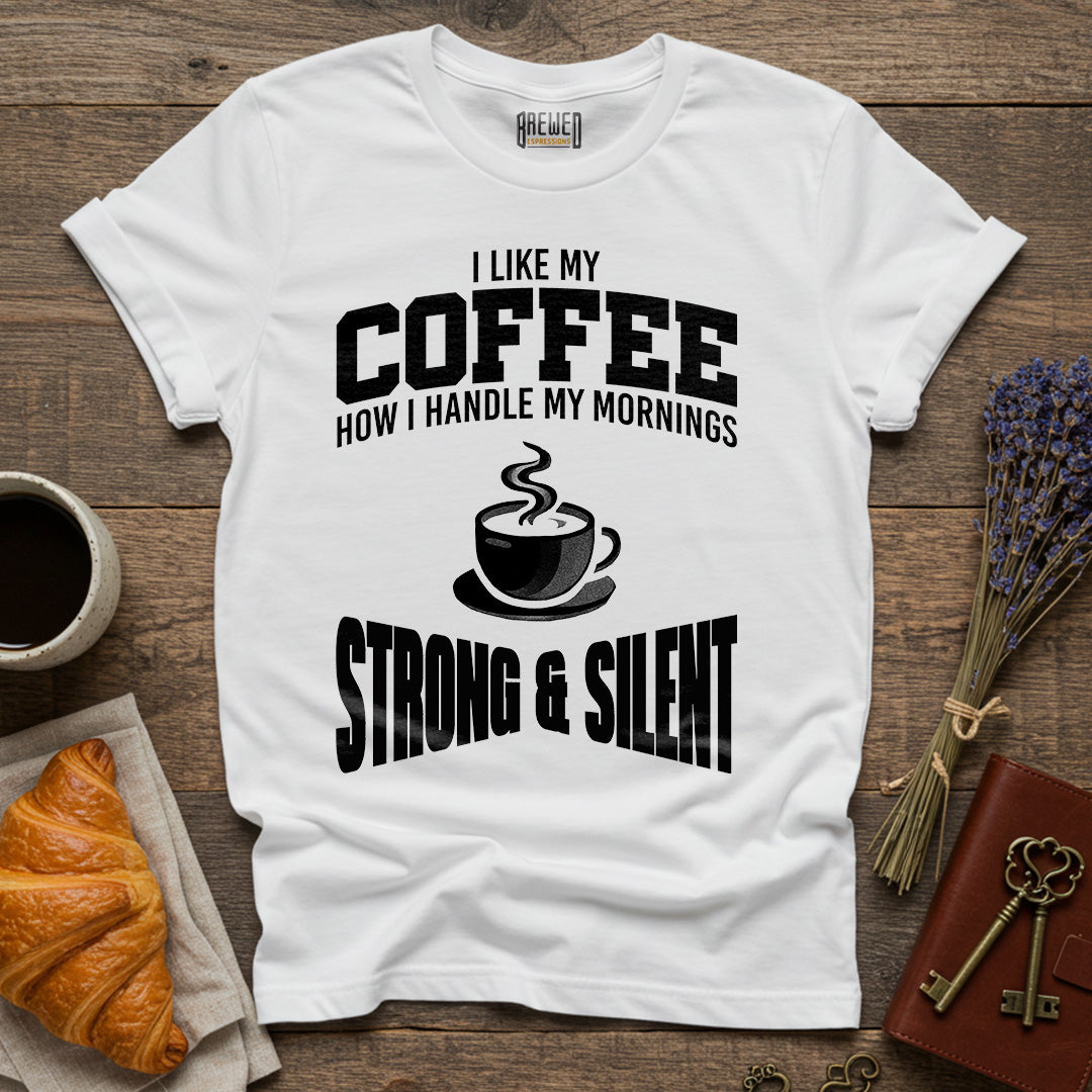 I Like My Coffee Strong and Silent Unisex T-Shirt