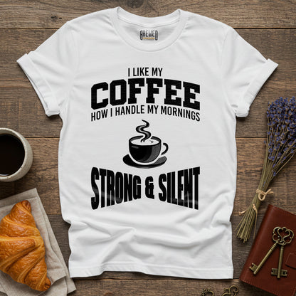 I Like My Coffee Strong and Silent Unisex T-Shirt