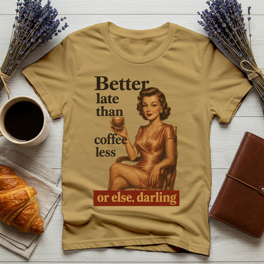 Better Late Than Coffeeless - Comfort Colors®