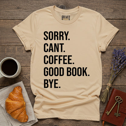 Sorry Can't Coffee Good Book Bye Unisex T-Shirt