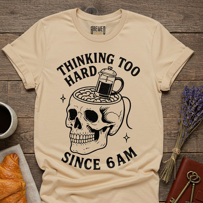 Thinking Too Hard Unisex T-Shirt