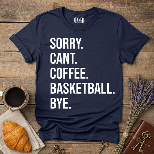 Sorry Can't Coffee Basketball Bye Unisex T-Shirt