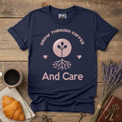 Grow Through Coffee and Care Unisex T-Shirt