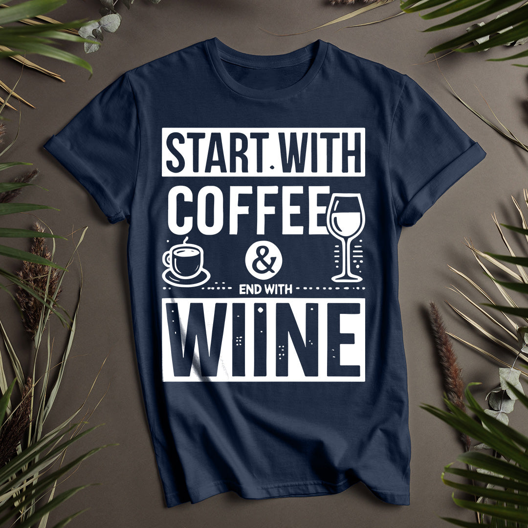 Start with Coffee and End with Wine Unisex T-Shirt