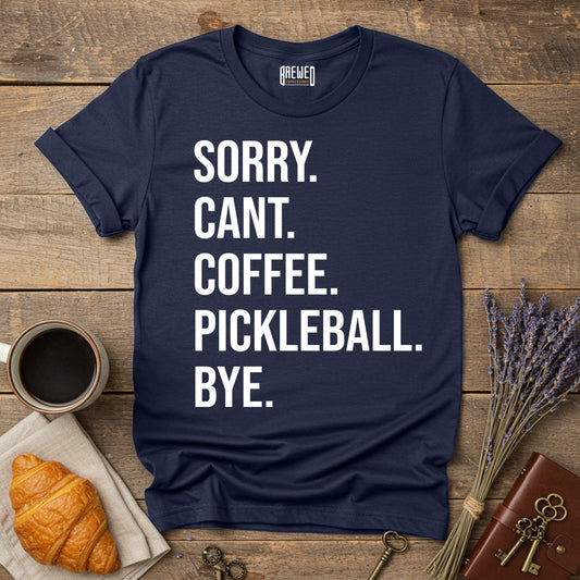 Sorry Can't Coffee Pickleball Bye Unisex T-Shirt