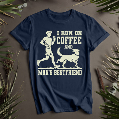 I Run on Coffee and Man's Best Friend Unisex T-Shirt