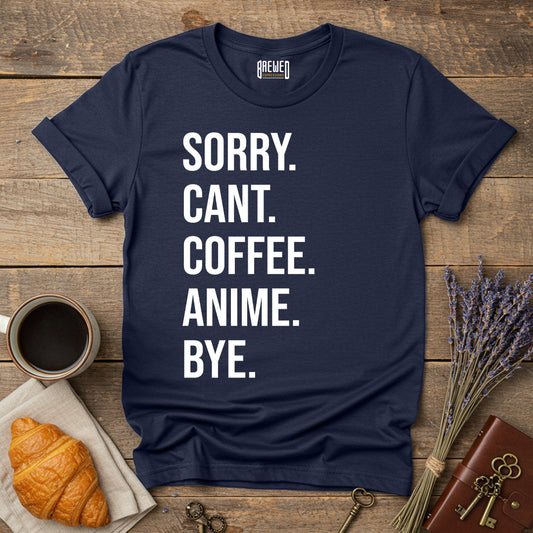 Sorry Can't Coffee Anime Bye Unisex T-Shirt