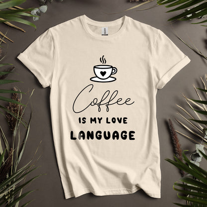 Coffee Is My Love Language Unisex T-Shirt