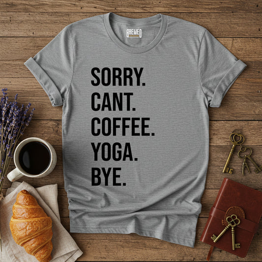 Sorry Can't Coffee Yoga Bye Unisex T-Shirt
