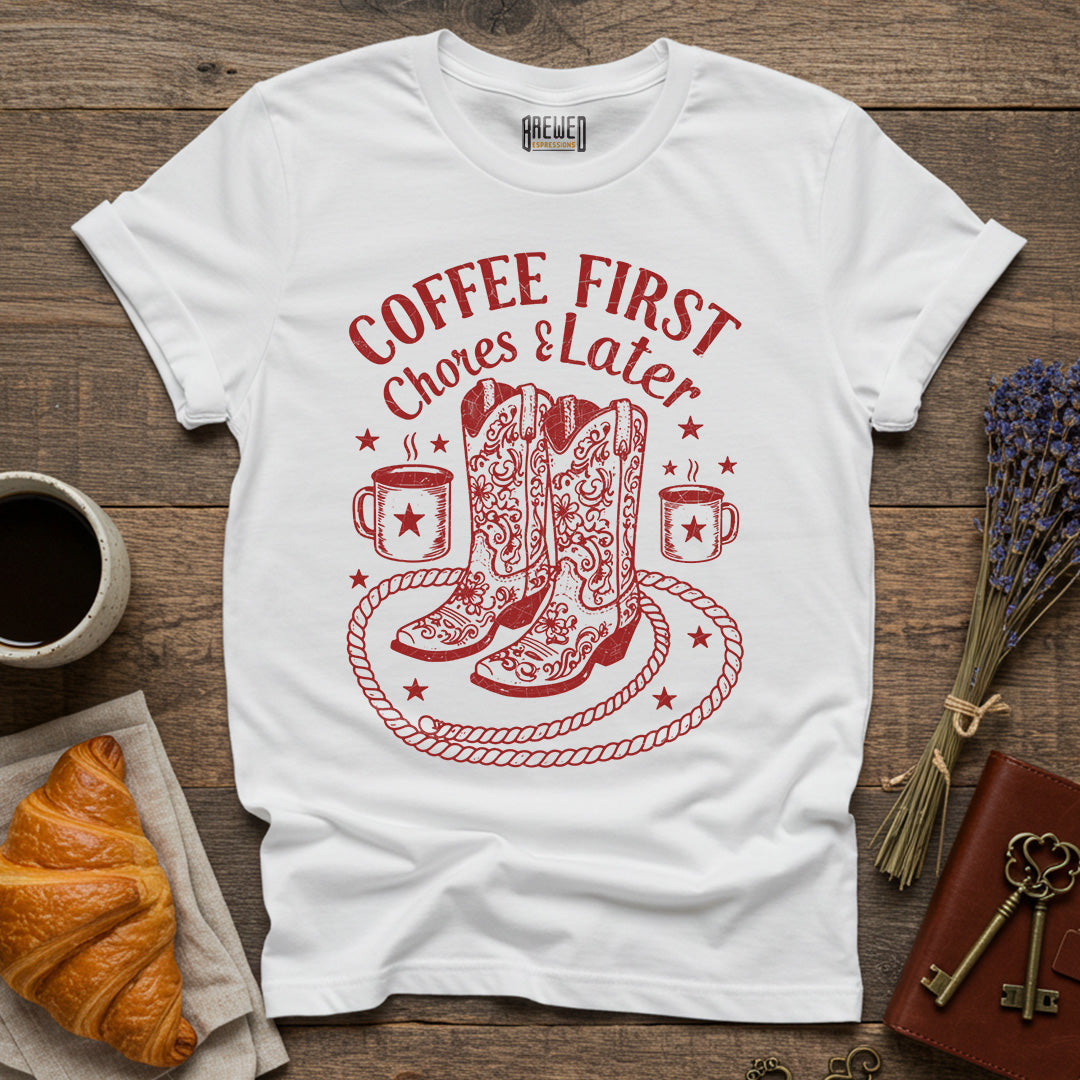 Coffee First, Chores Later Unisex T-Shirt