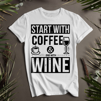 Start with Coffee and End with Wine Unisex T-Shirt