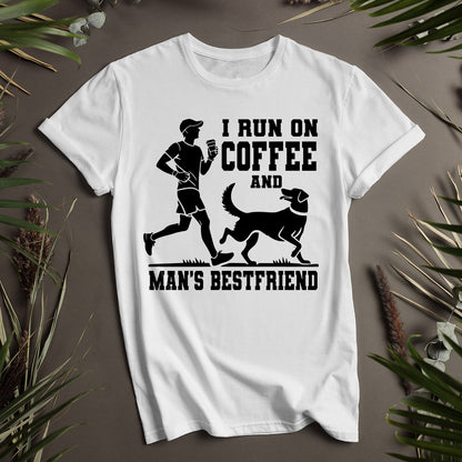 I Run on Coffee and Man's Best Friend Unisex T-Shirt