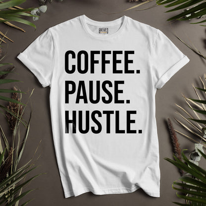 Coffee. Pause. Hustle. Unisex T-Shirt