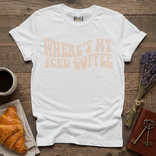 Where's My Iced Coffee T-Shirt